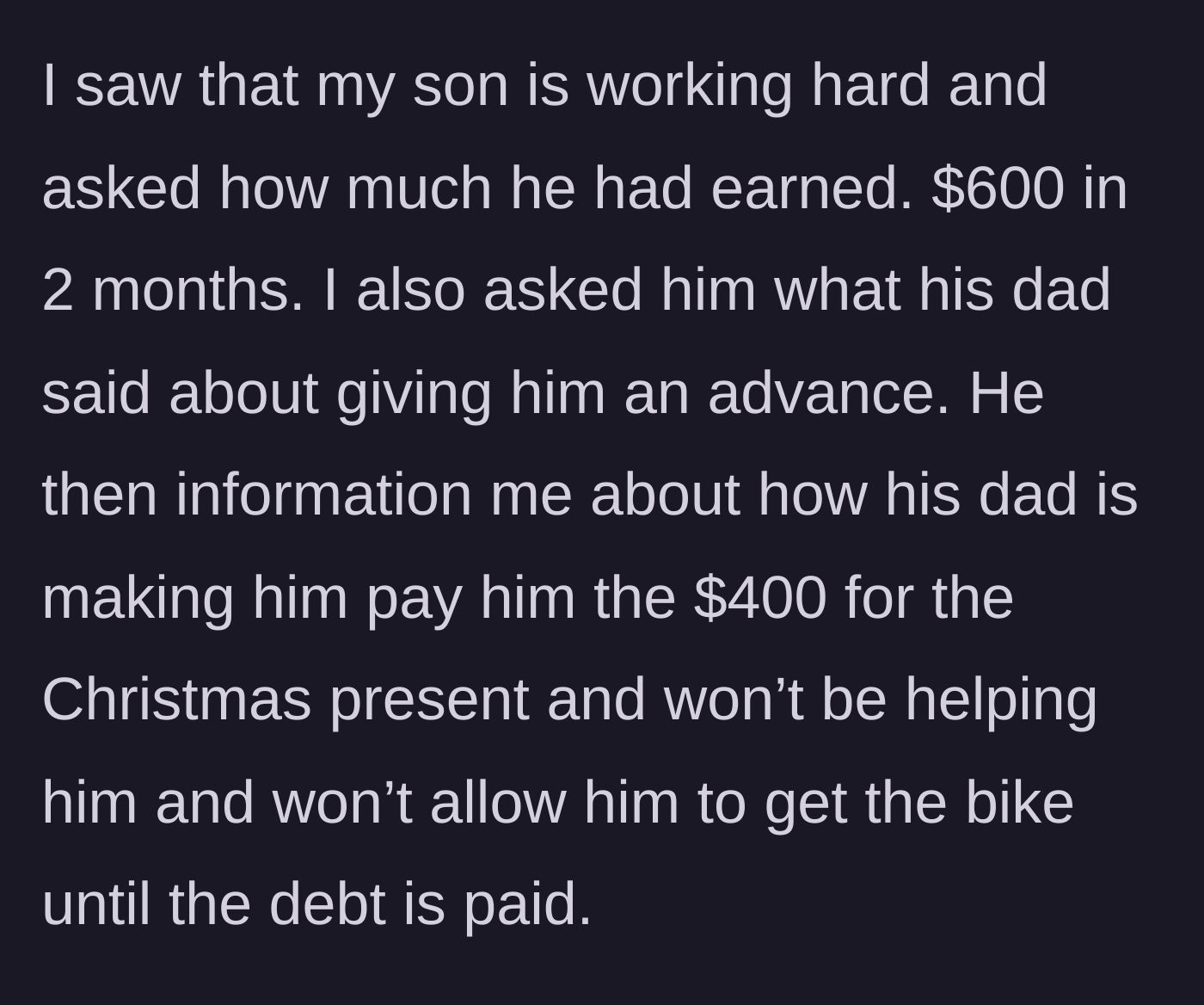 Story part 3 - The son reveals he has saved $600 but his dad is demanding the $400 debt be paid before he can get the bike.