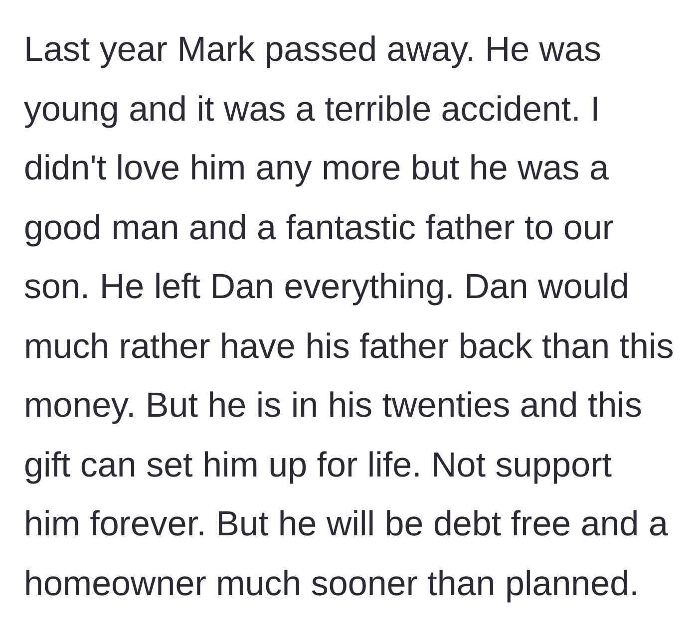 Story part 2 - Mark's tragic passing and his decision to leave his entire estate to his only son, Dan.