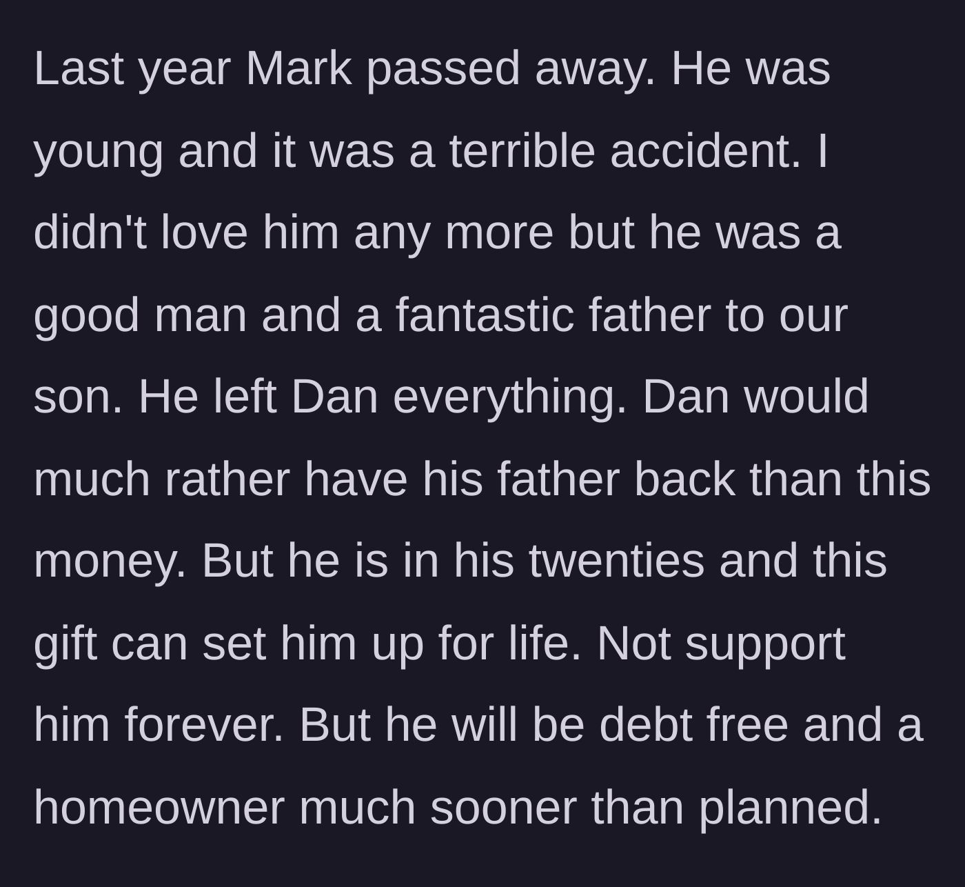 Story part 2 - Mark's tragic passing and his decision to leave his entire estate to his only son, Dan.