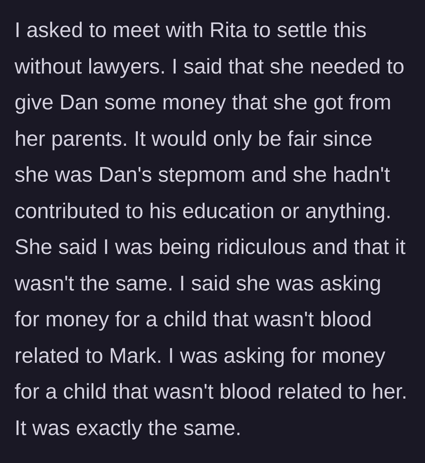 Story part 5 - The main character meets with Rita and perfectly flips the script, demanding money from Rita's parents' estate for Dan to expose the double standard.