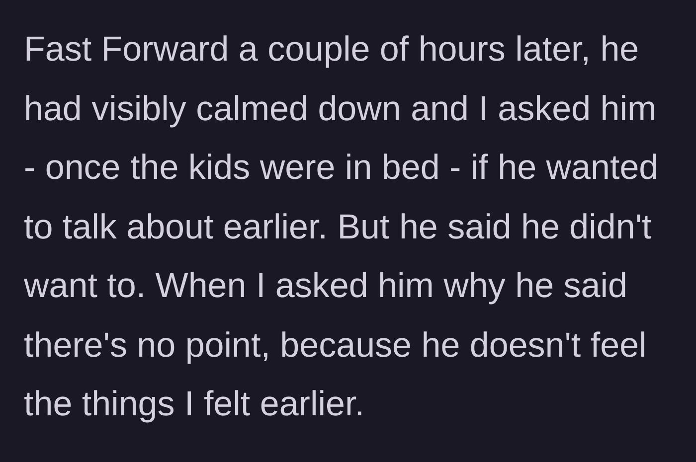 Story part 6 - Hours later, the main character tries to revisit the conversation, but the partner declines, saying his feelings have passed.