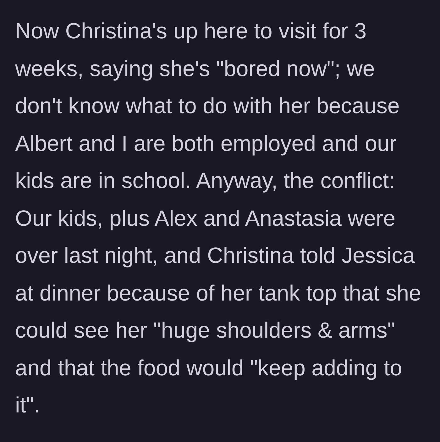 Story part 5 - The sister-in-law visits for three weeks and publicly body-shames the daughter again at dinner.