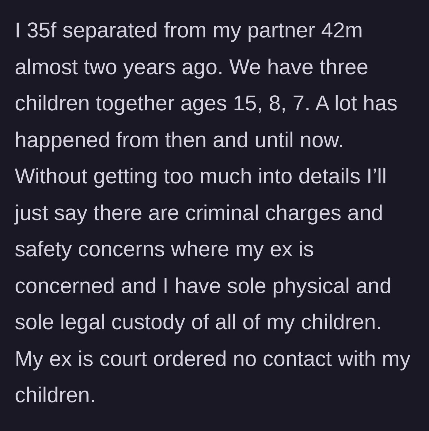Story part 1 - Mother explains her sole custody arrangement and the court-ordered no-contact mandate for her ex due to criminal charges.