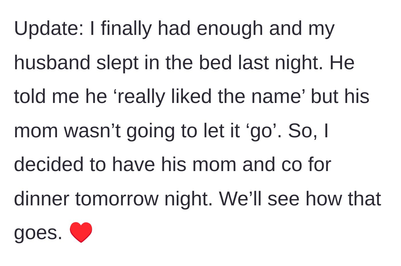 Story part 13 - A final update where the husband agrees he likes the name but won't stand up to his mom, leading the author to invite the mother-in-law over for a tense dinner.