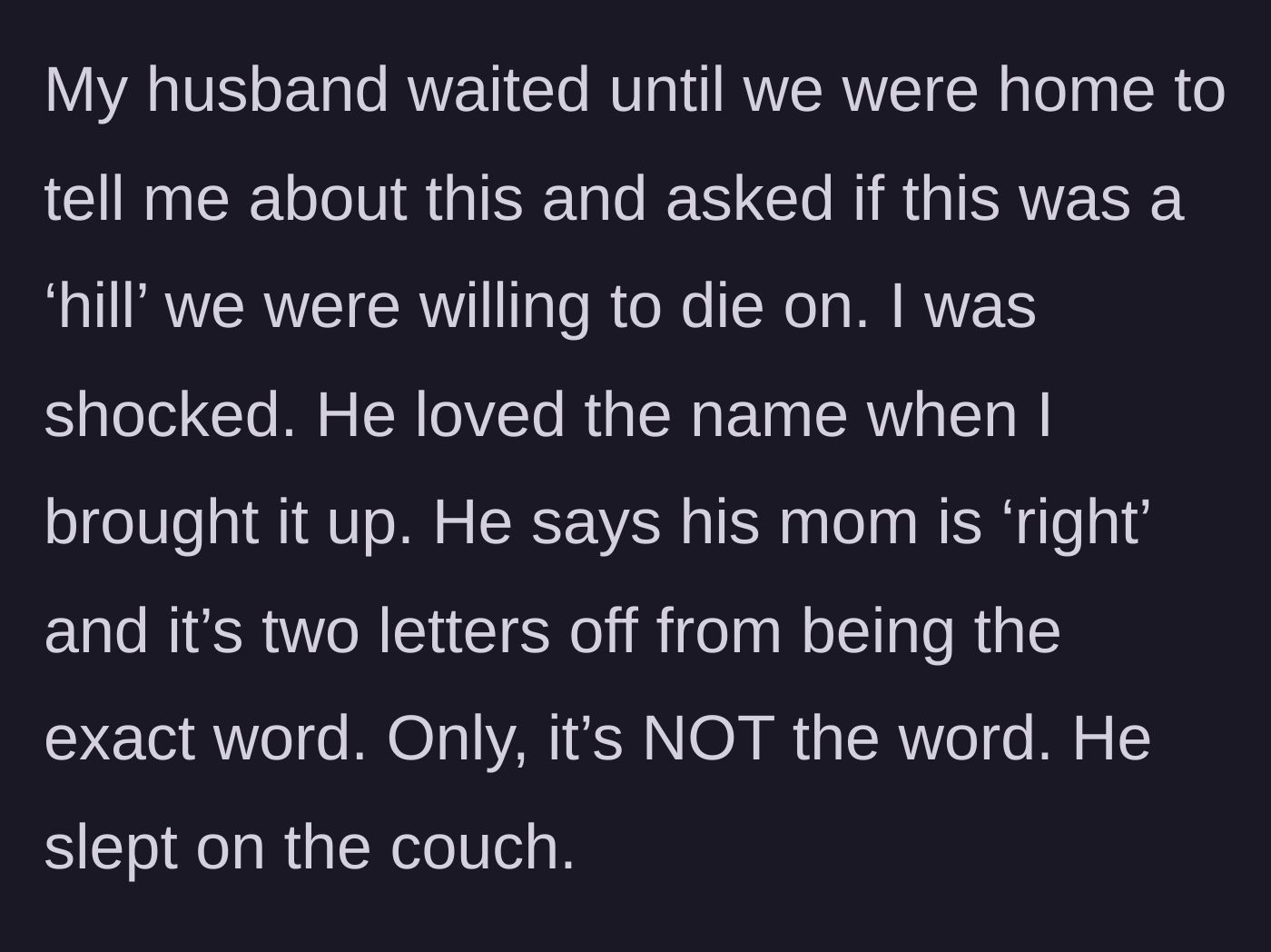 Story part 7 - The husband tells the author about his mom's anger and takes his mother's side, leading to him sleeping on the couch.