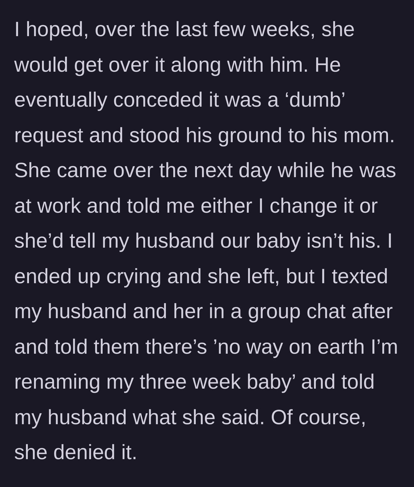 Story part 8 - The mother-in-law confronts the author alone, threatening to tell the husband the baby isn't his if the name isn't changed.