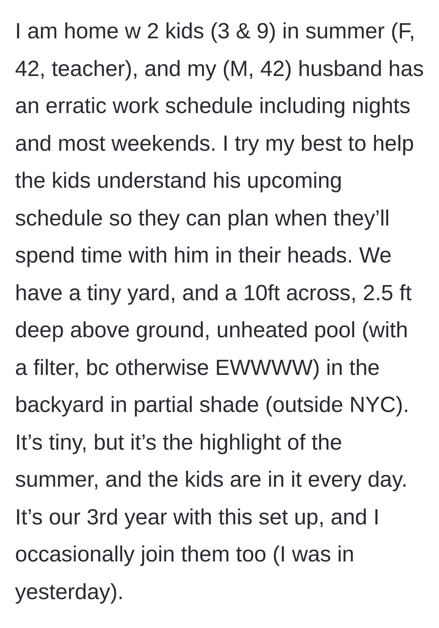 Story part 1 - A mother explains her summer routine, managing a tiny backyard pool for her two young children while navigating her husband's erratic work schedule.