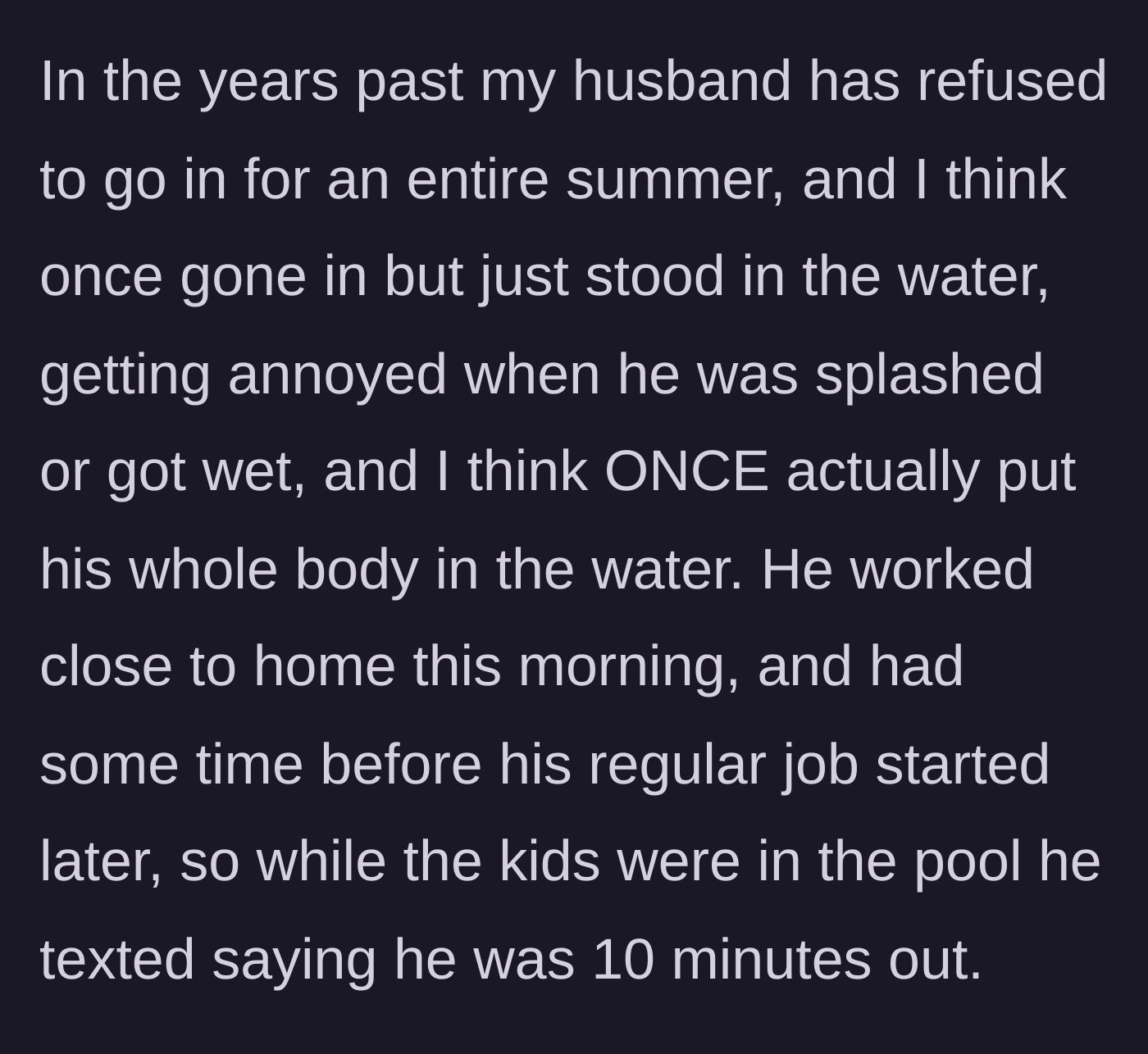 Story part 2 - Background details reveal the husband's historical refusal to participate in pool time, contrasted with his sudden text that he is coming home early.