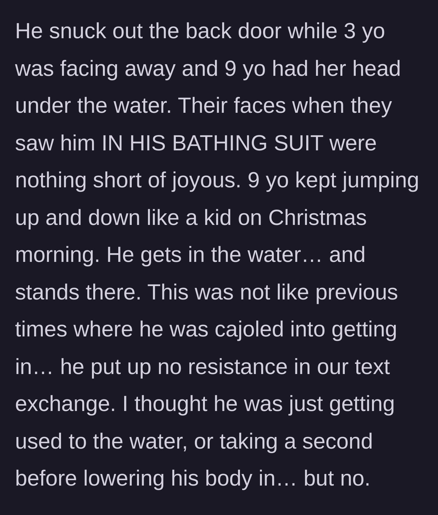 Story part 3 - The father surprises the kids by walking out in his swimsuit, but after their joyous reaction, he simply stands stiffly in the water without playing.