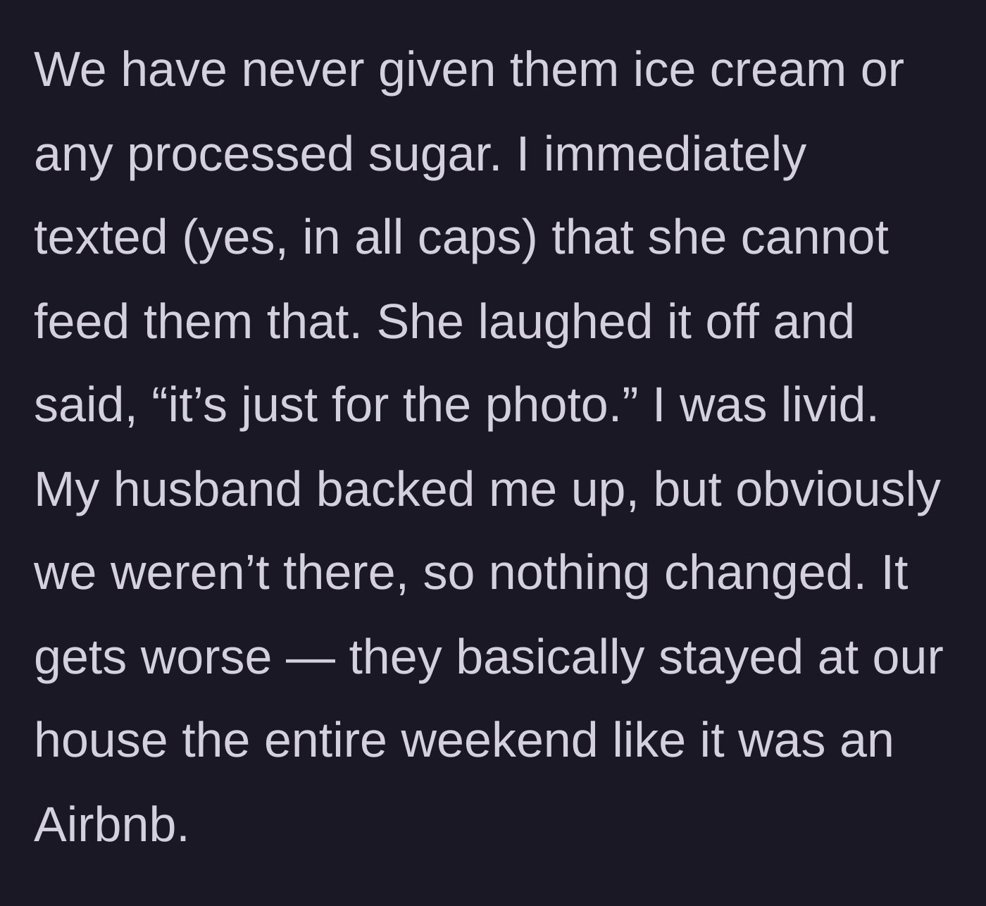 Story part 3 - The mother texts her mother-in-law in all caps to stop feeding the babies sugar, but the grandmother laughs it off and moves in for the whole weekend.