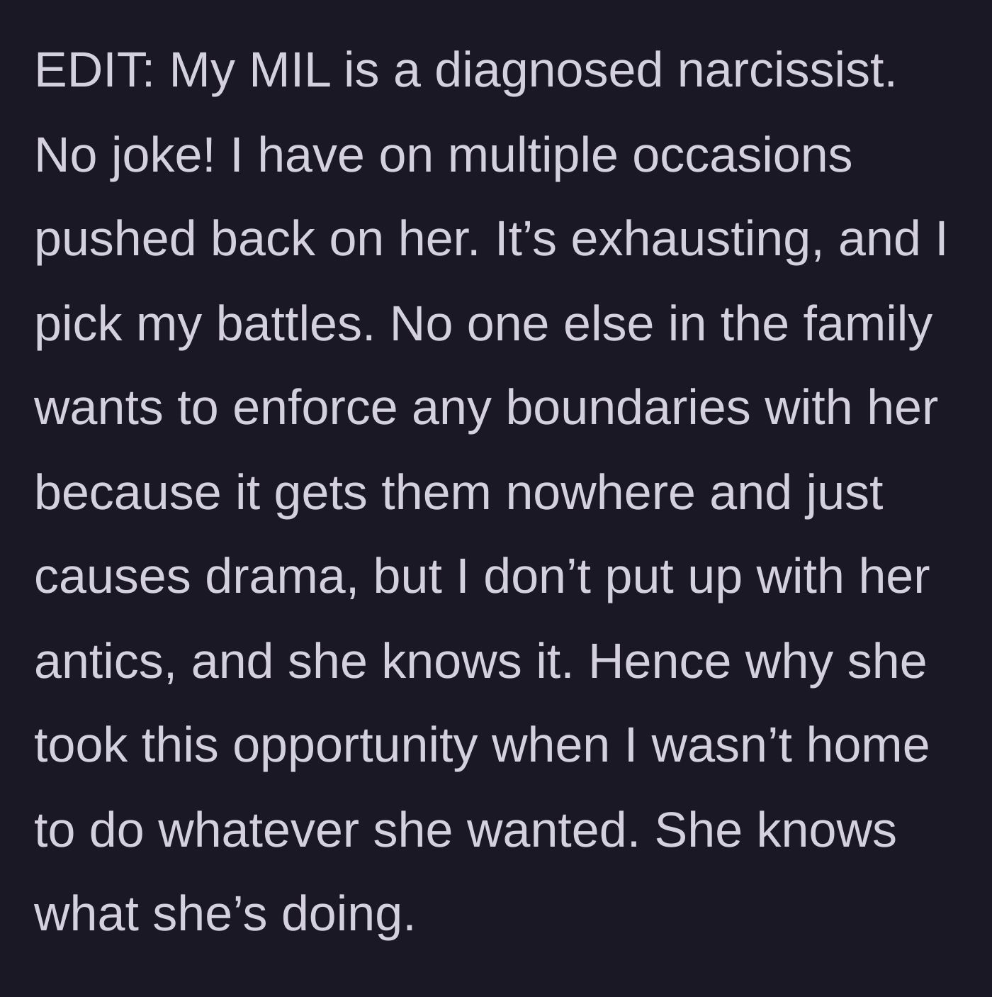 Story part 7 - An edit reveals the mother-in-law is a diagnosed narcissist who deliberately waited until the mother left town to break all the rules.