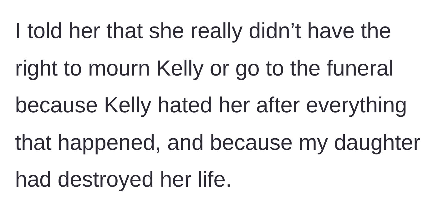 Story part 7 - A mother telling her daughter the harsh truth that she has no right to mourn at the funeral.
