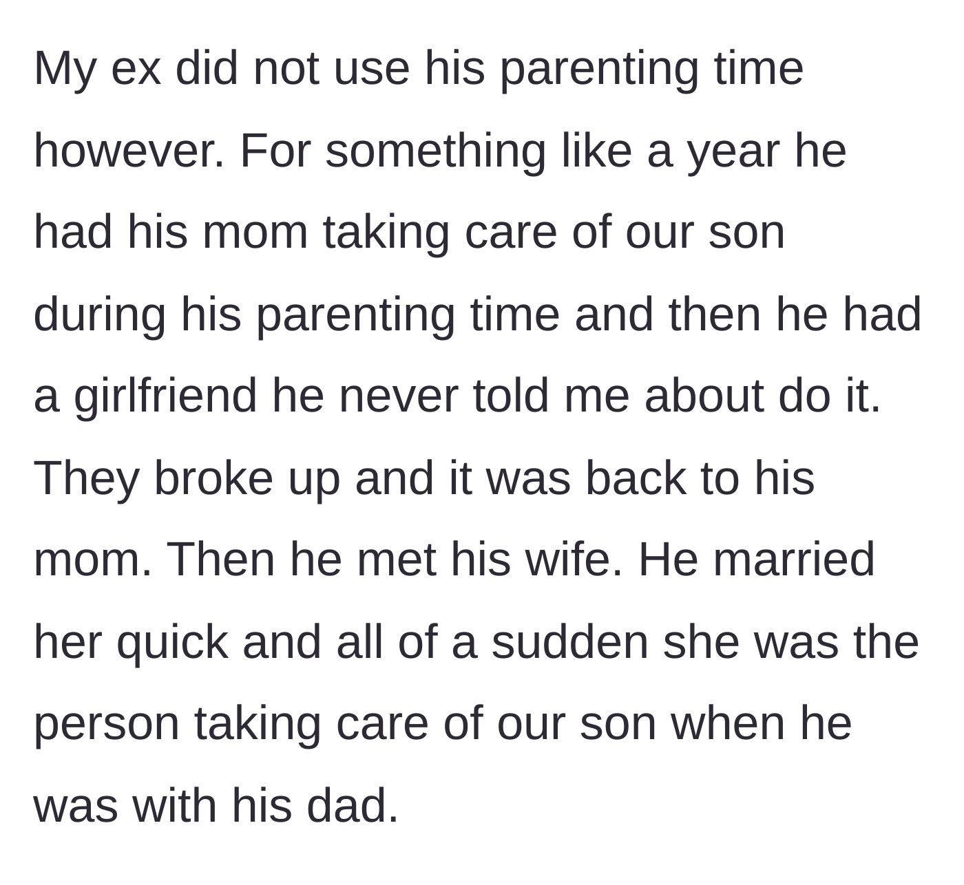 Story part 3 - The father dumps his custody time onto his mother, a secret girlfriend, and eventually his quick new wife.