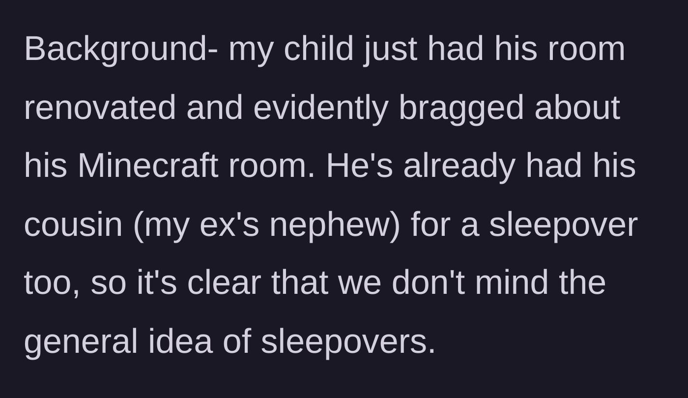 Story part 2 - Context about the son's newly renovated Minecraft room and a past sleepover with a known family member.