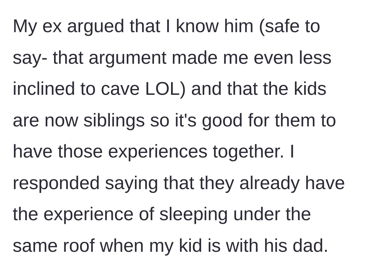 Story part 4 - The ex pushes back, arguing that the children are siblings and should share experiences at her house.