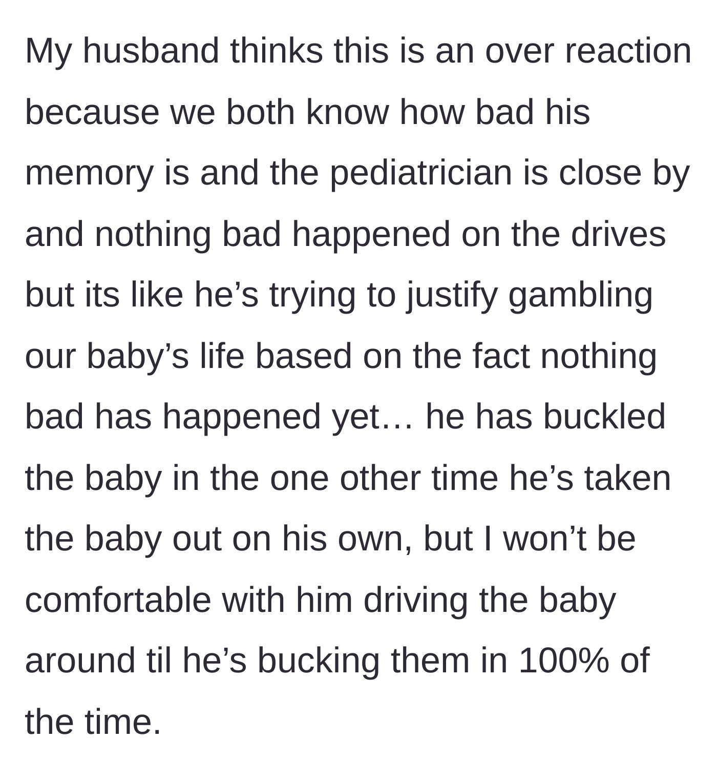 Story part 4 - The husband dismisses her concerns, arguing his memory issues excuse him and that the short distance justifies the risk since nothing bad has happened.