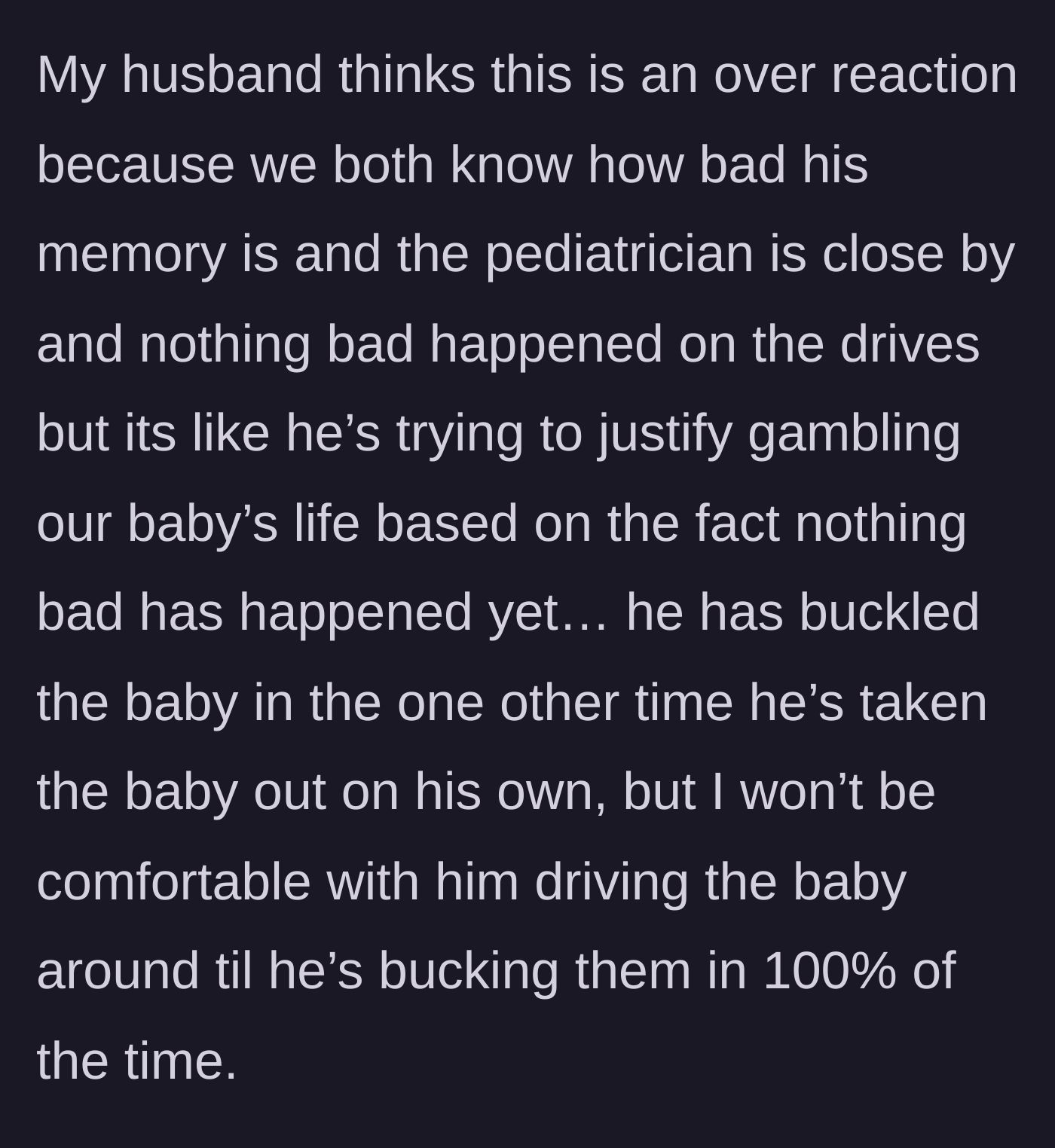 Story part 4 - The husband dismisses her concerns, arguing his memory issues excuse him and that the short distance justifies the risk since nothing bad has happened.