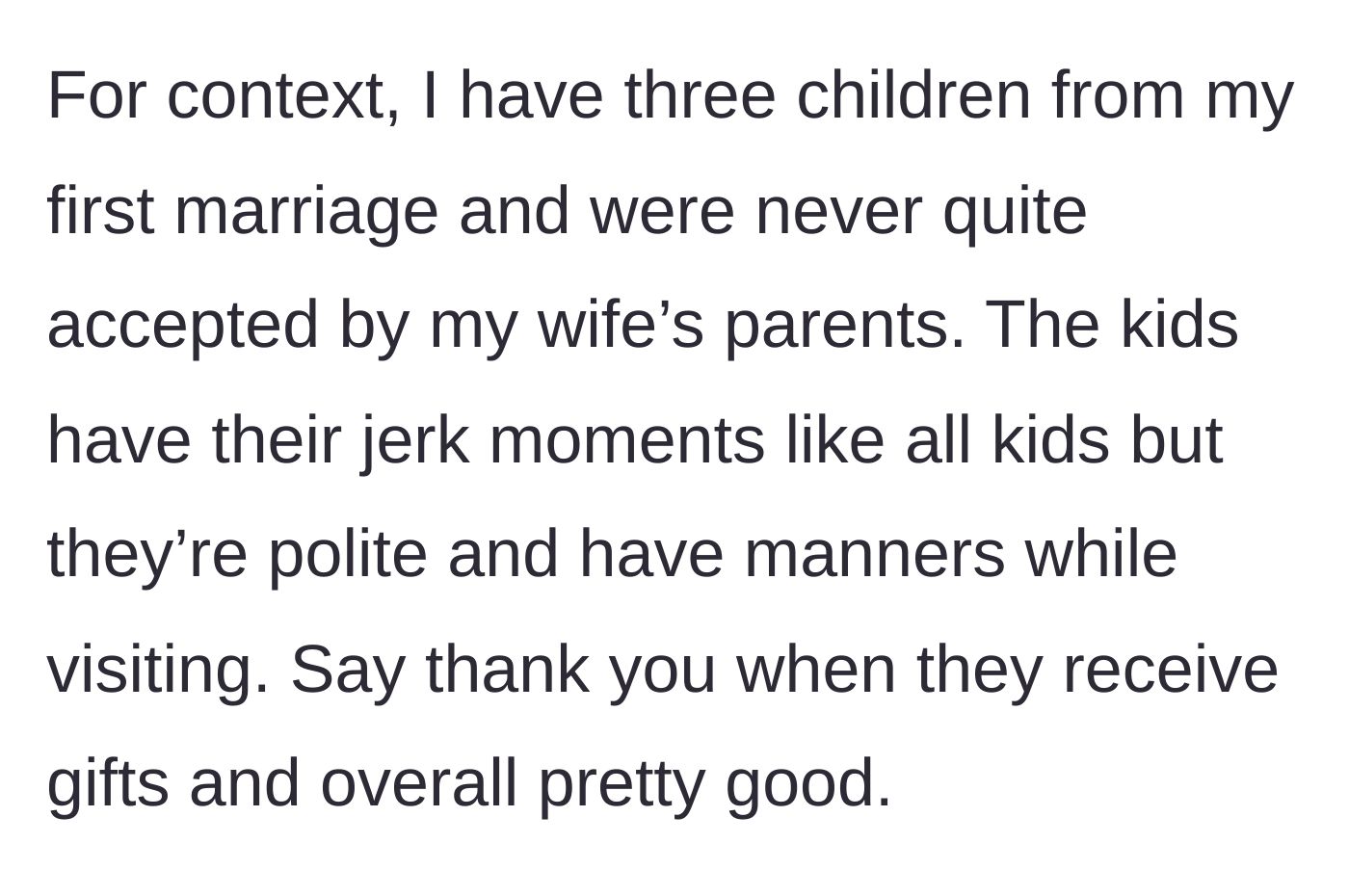 Story part 1 - The parent explains that their three polite children from a previous marriage were never fully accepted by their wife's parents.