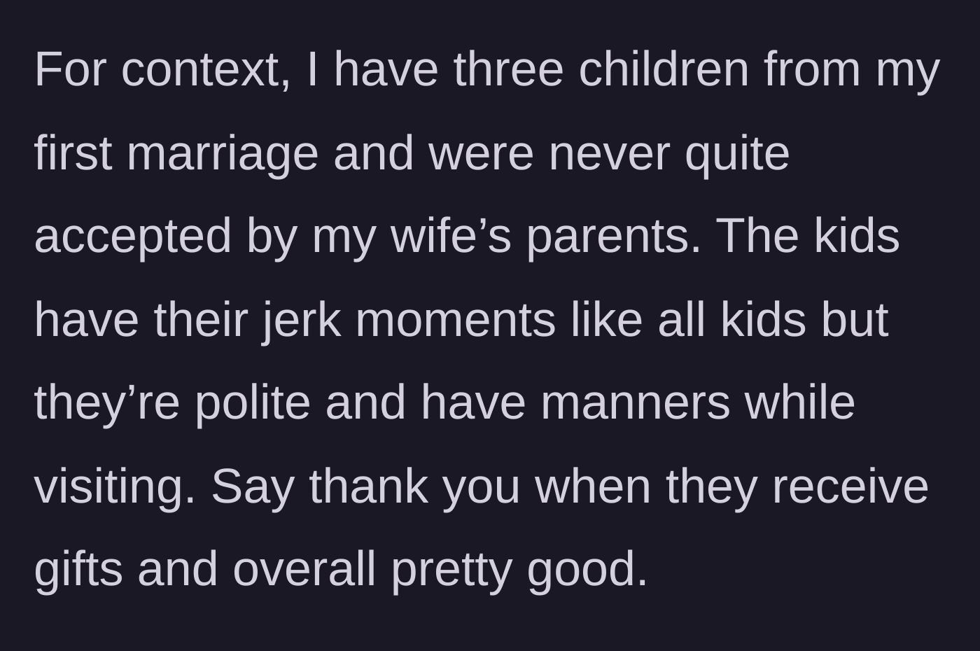 Story part 1 - The parent explains that their three polite children from a previous marriage were never fully accepted by their wife's parents.