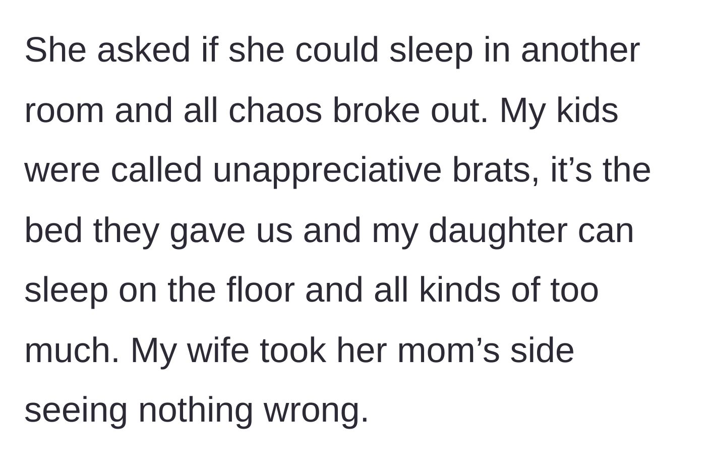 Story part 4 - Chaos erupts when the daughter asks for her room back, and the mother-in-law says the teen can sleep on the floor while the wife agrees.