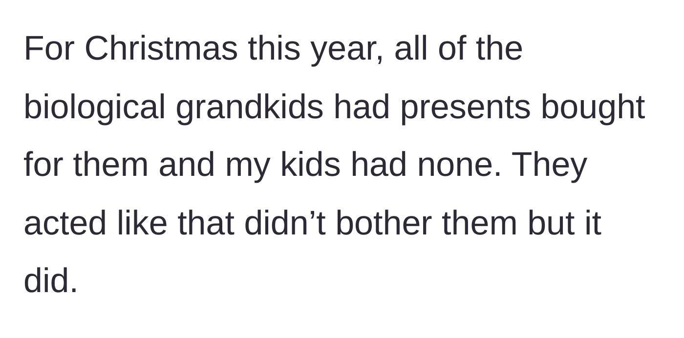 Story part 5 - At Christmas, the biological grandchildren receive presents while the three stepchildren are given nothing at all.
