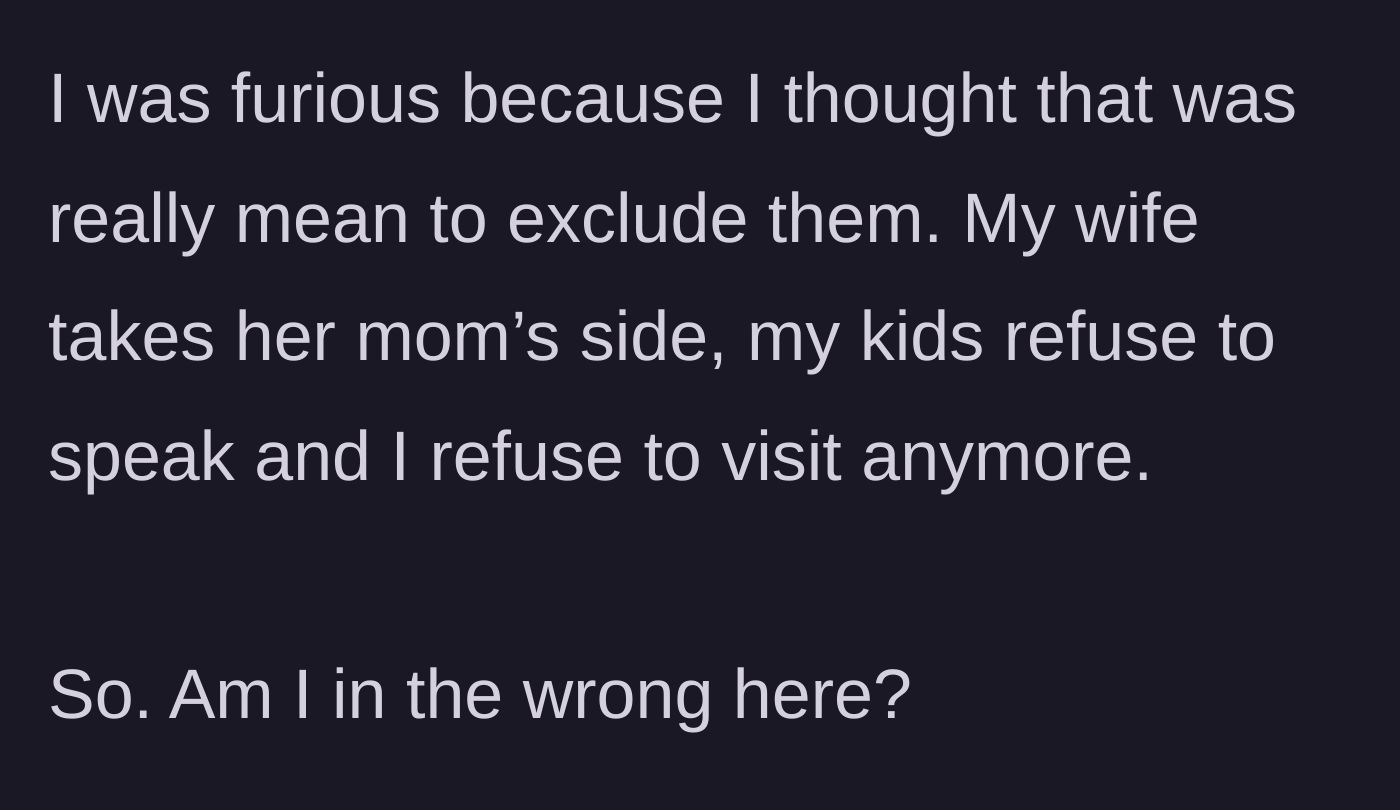 Story part 6 - The furious parent refuses to visit the in-laws anymore, the kids stop speaking to them, and the wife still defends her mother.