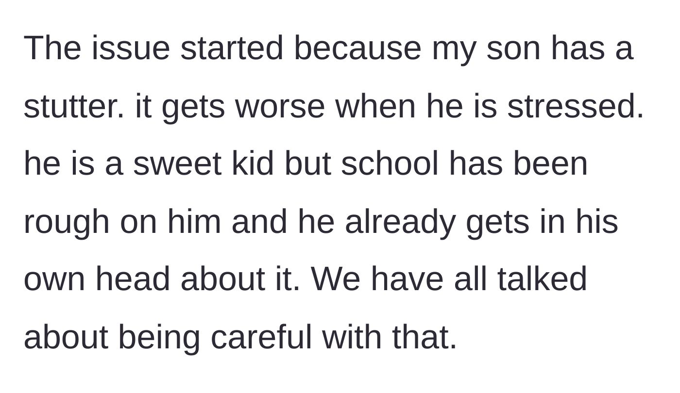 Story part 2 - The parent reveals their son has a stutter that worsens with stress, a vulnerability the whole family promised to protect.
