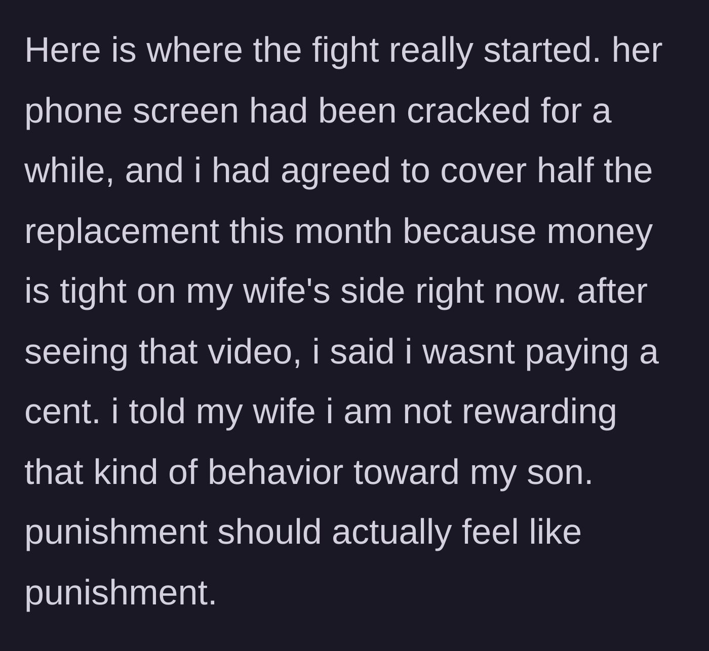 Story part 5 - The parent revokes their promise to pay for half of the stepdaughter's phone replacement, stating punishment must actually feel like a consequence.