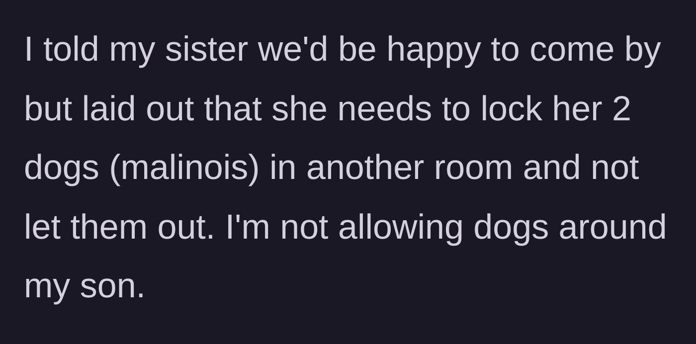 Story part 2 - The author agrees to visit the sister on the strict condition that she locks her two Belgian Malinois dogs in another room for the entire duration of the visit.
