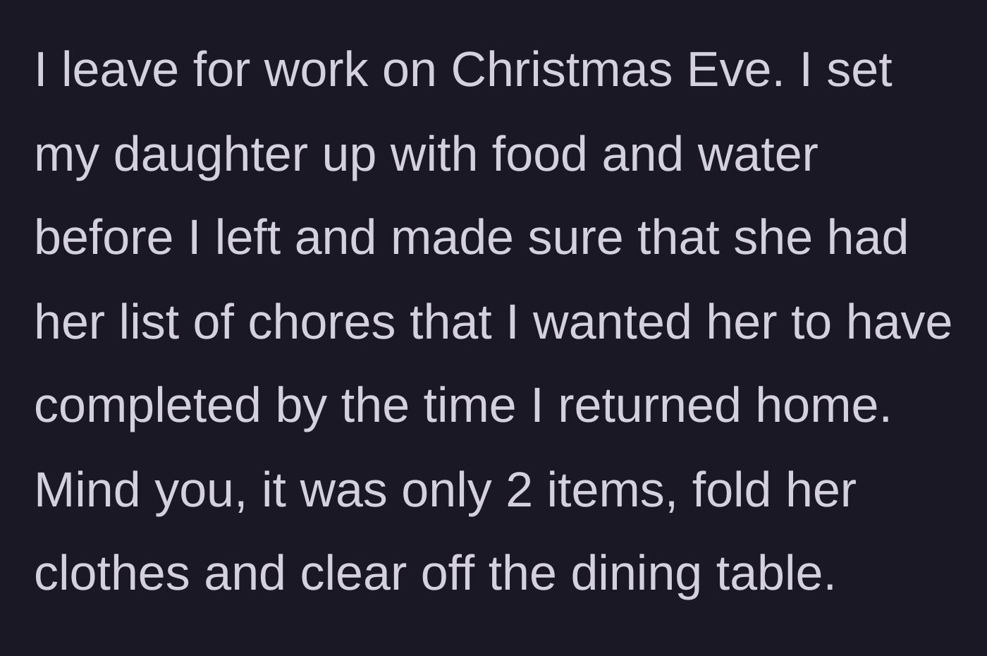 Story part 1 - Parent leaving their daughter safely at home with basic provisions and light chores on Christmas Eve.