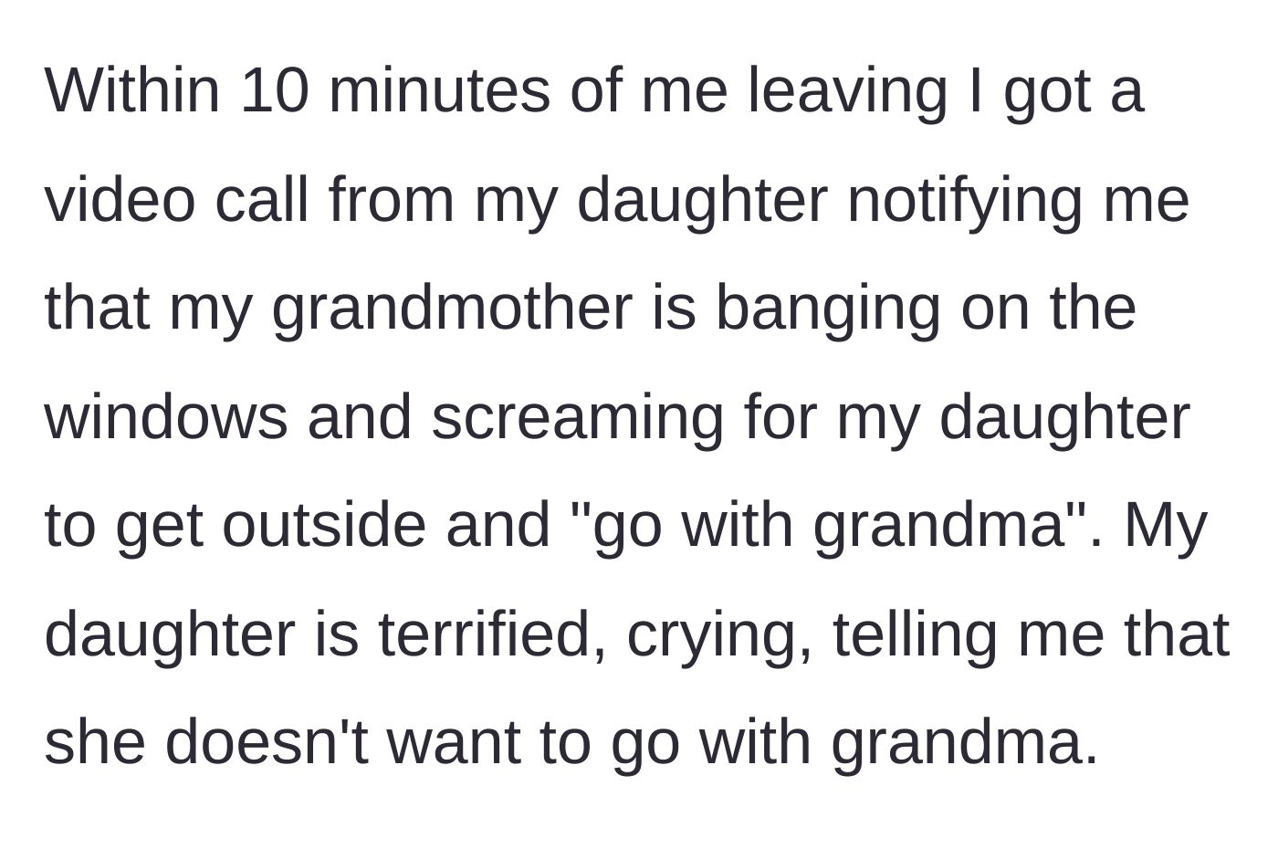 Story part 2 - A terrified child calling their parent because their great-grandmother is banging on windows and screaming.