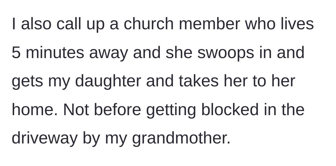 Story part 4 - A church friend rescuing the daughter, but getting temporarily blocked in the driveway by the grandmother.