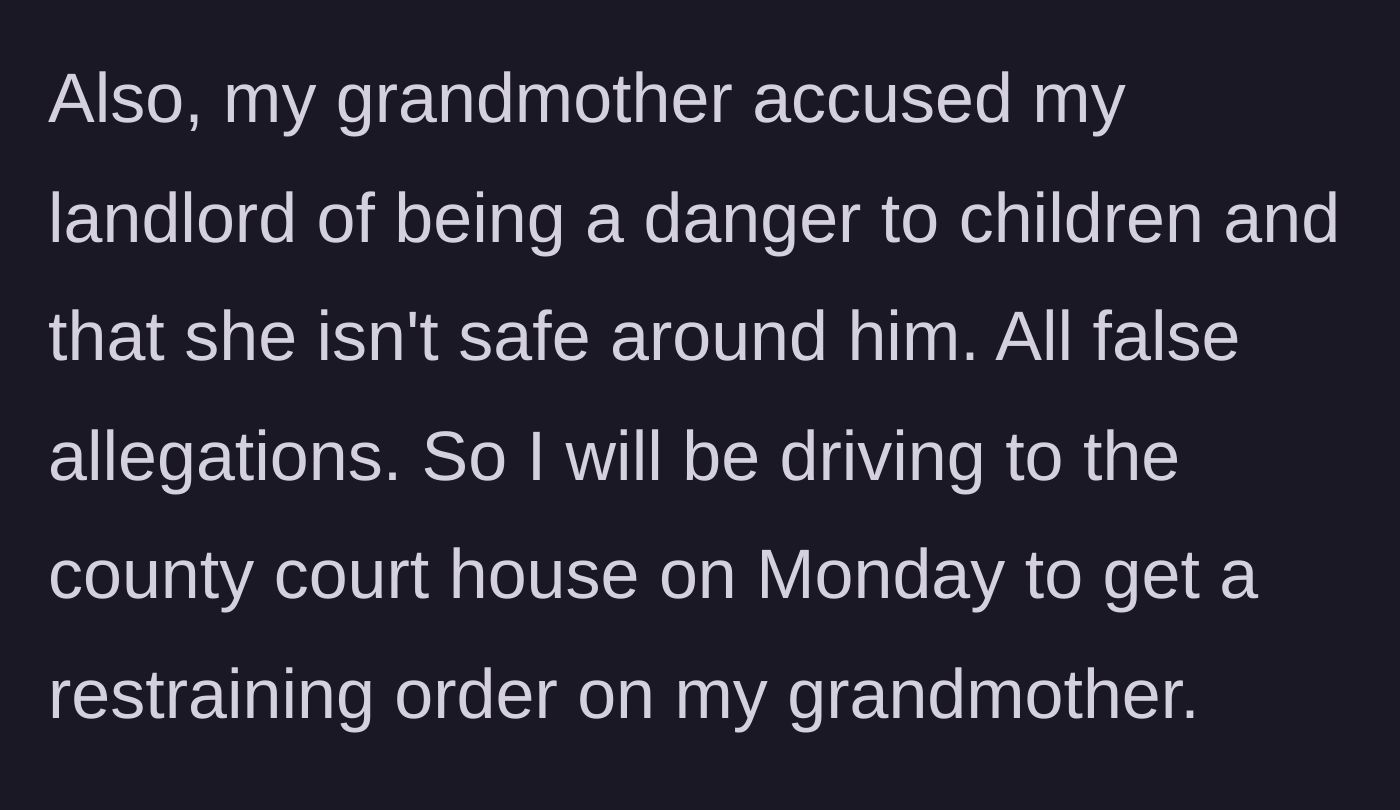 Story part 6 - The parent discovering the grandmother also falsely accused the landlord of severe crimes, prompting a trip to court for a restraining order.