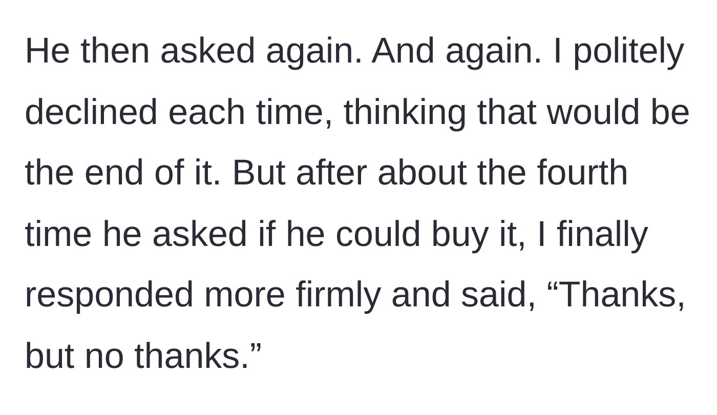 Story part 4 - The man repeatedly asks four times to buy the dressing before the parent firmly tells him thanks but no thanks.