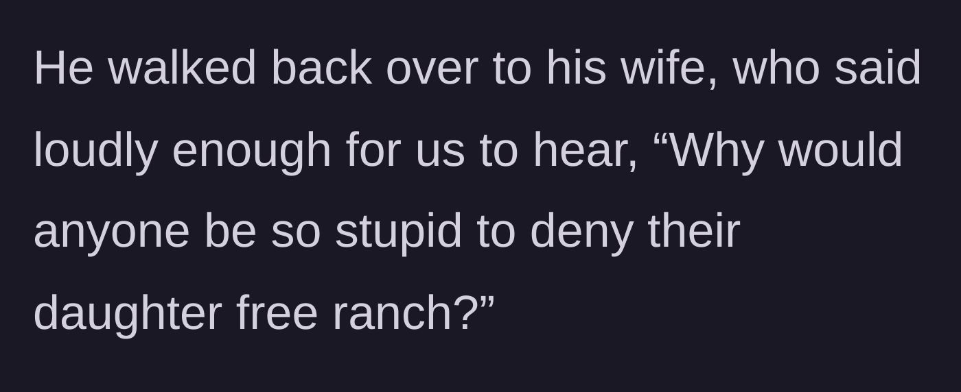 Story part 5 - The stranger walks back to his wife, who loudly insults the parent for being stupid enough to refuse free ranch.
