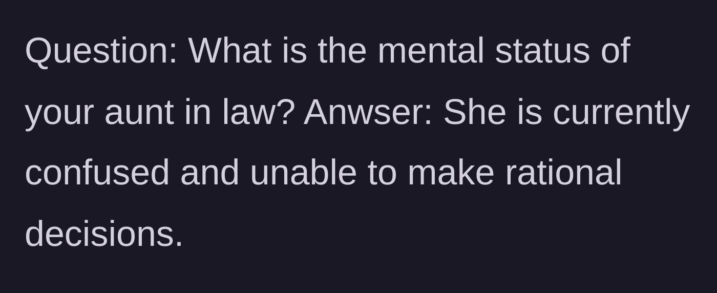 Story part 8 - The narrator confirms the aunt is mentally confused and unable to make her own financial or medical decisions.