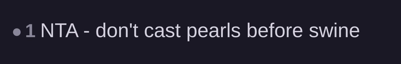 Comment thread 5 - A short, sharp proverb about not casting pearls before those who don't value them.