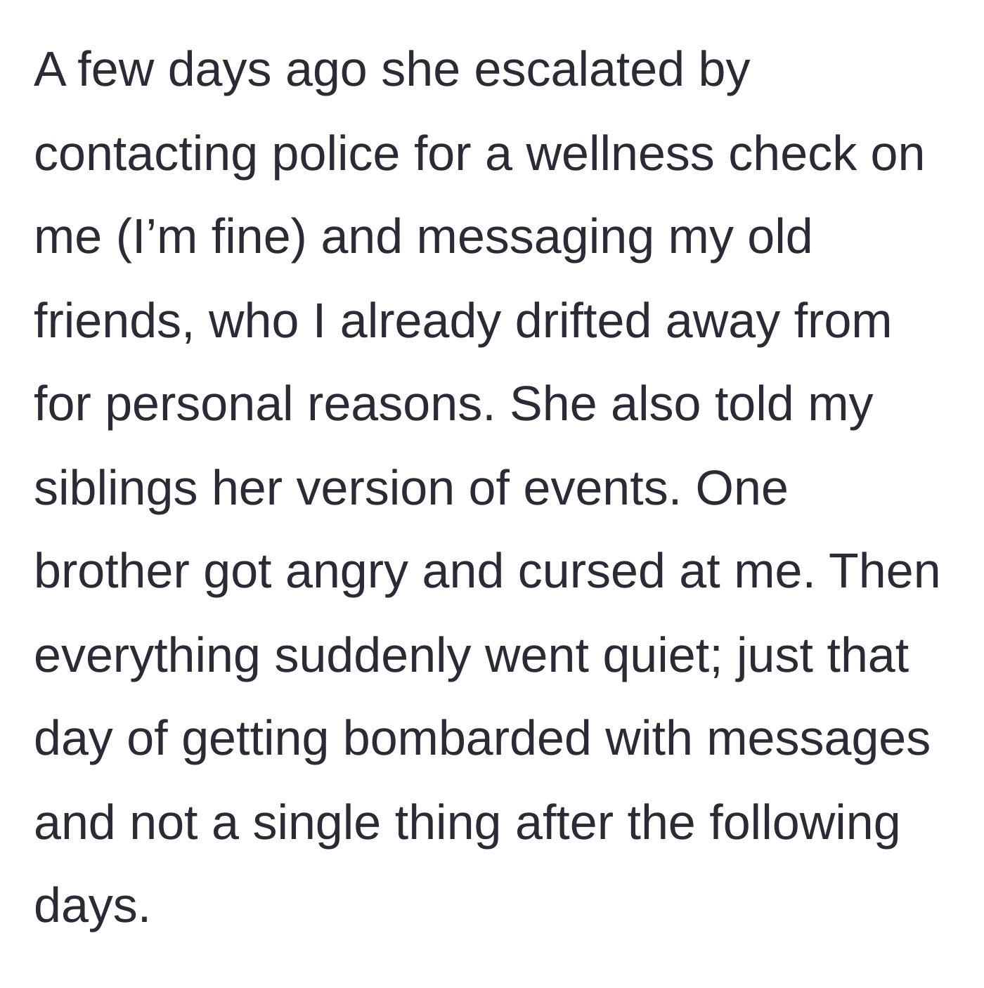 Story part 6 - The mother retaliates by calling in a fake police wellness check, harassing his old friends, and sending angry relatives after him before going silent.