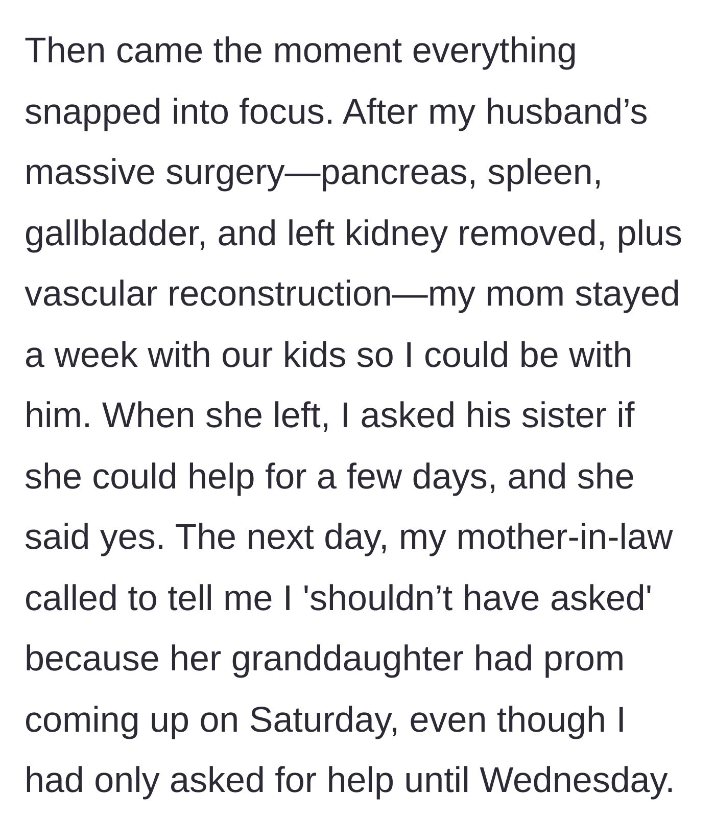 Story part 3 - Following the husband's massive, life-altering surgery, the mother-in-law scolds the wife for asking the sister-in-law for mid-week help because of a Saturday prom.