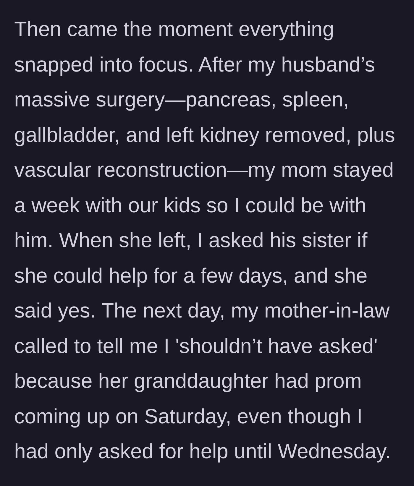 Story part 3 - Following the husband's massive, life-altering surgery, the mother-in-law scolds the wife for asking the sister-in-law for mid-week help because of a Saturday prom.