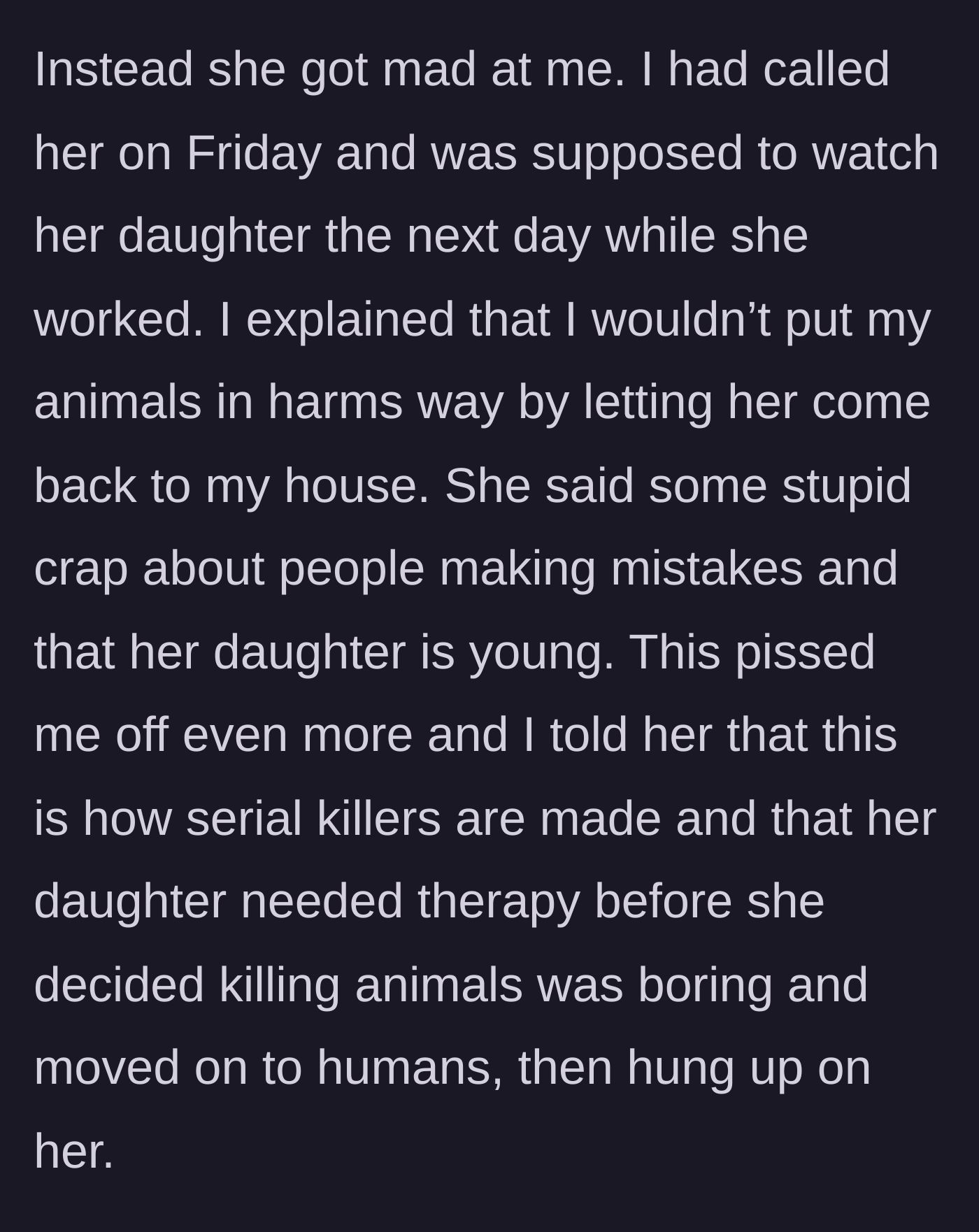 Story part 4 - The mother gets furious about losing her childcare, dismisses the behavior as a 'mistake,' and gets hung up on after being told her kid needs therapy.