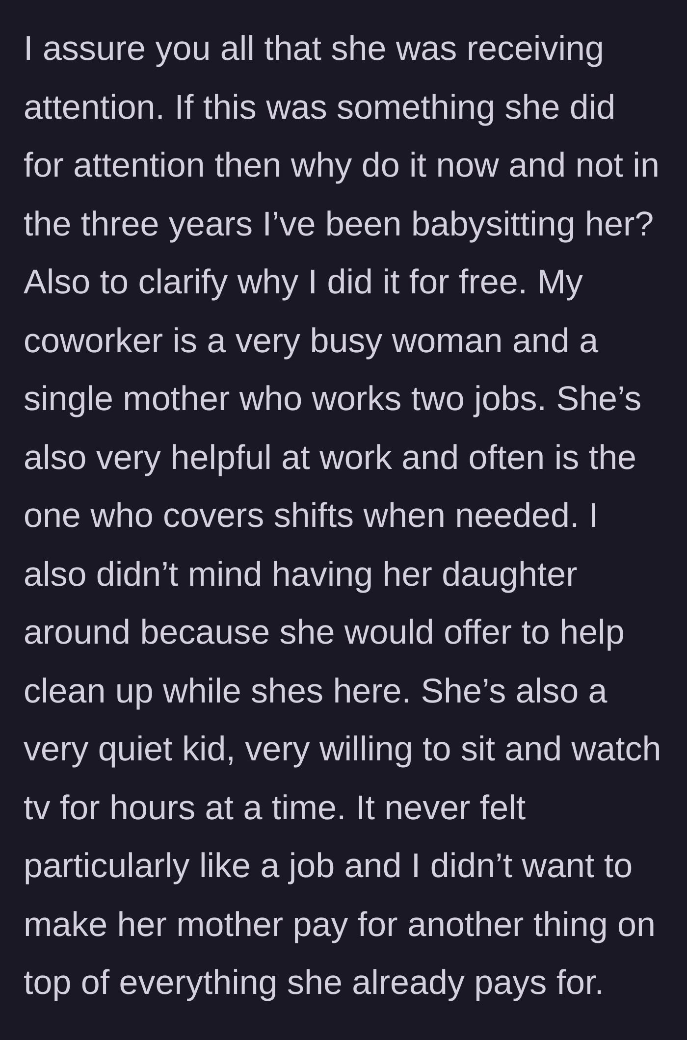 Story part 7 - The babysitter explains she worked for free to help a busy single mom who covers shifts at work, emphasizing the child wasn't acting out for attention.