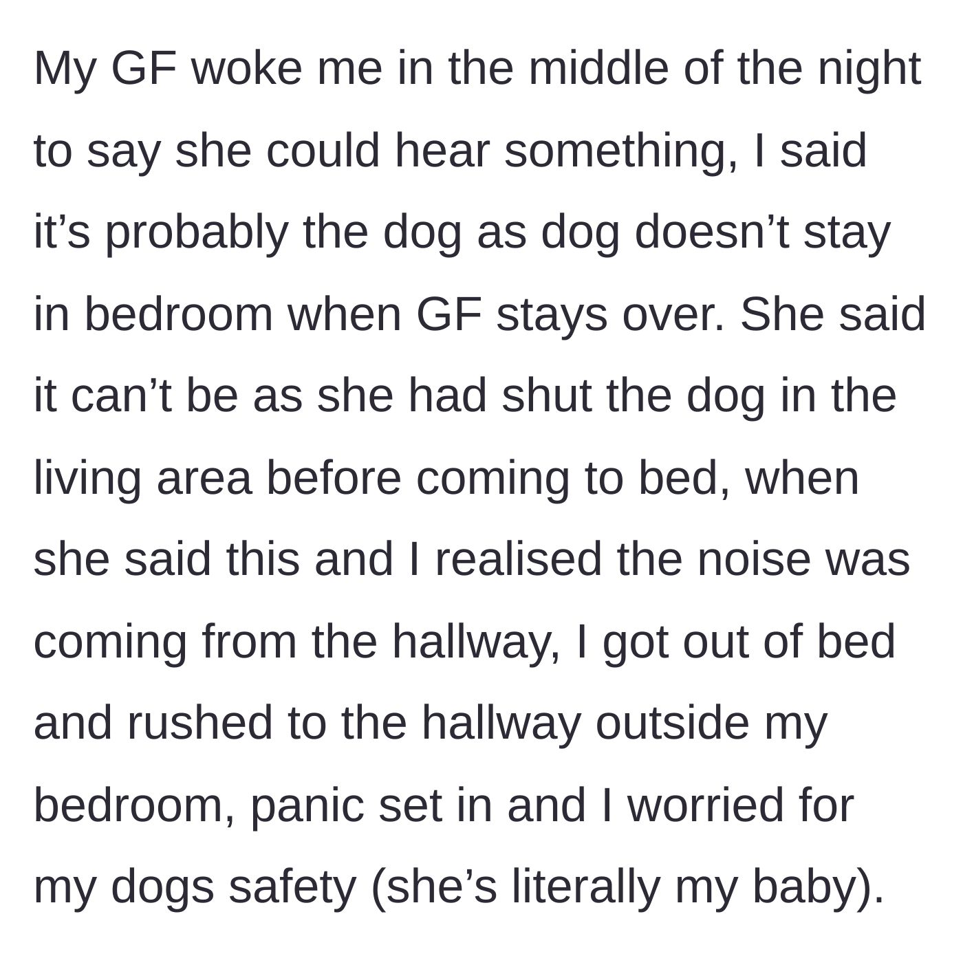 Story part 2 - The girlfriend wakes the man upon hearing a noise, revealing she shut the dog in the living room, prompting him to rush out in a panic.