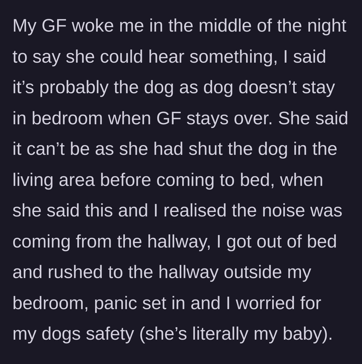 Story part 2 - The girlfriend wakes the man upon hearing a noise, revealing she shut the dog in the living room, prompting him to rush out in a panic.