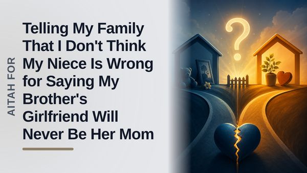 The Protective Sibling Who Stood Firm Against A Clueless Father's Forced 'New Mom' Plan
