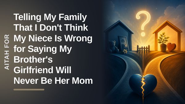 The Protective Sibling Who Stood Firm Against A Clueless Father's Forced 'New Mom' Plan
