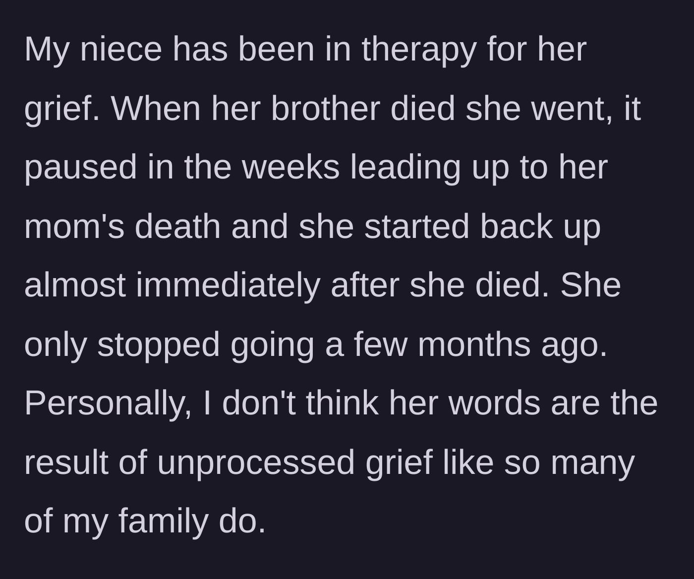 Story part 7 - The author notes the niece's extensive history in grief therapy, validating her clear-headedness and emotional maturity.