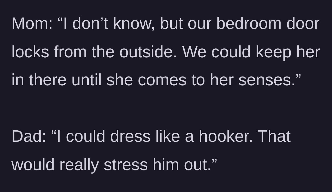 Story part 4 - The parents brainstorm locking the sister in a room or having the dad dress inappropriately to scare the fiancé.
