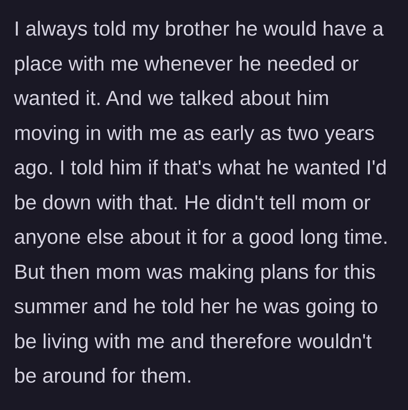 Story part 3 - The younger brother reveals to their mother that he plans to move in with the main character for the summer.