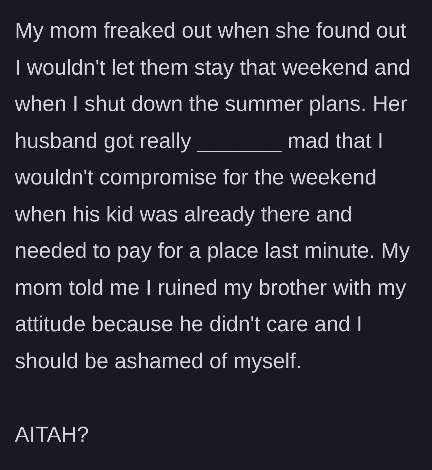 Story part 6 - The mother and stepfather explode with anger over hotel costs and accuse the main character of ruining her younger brother.
